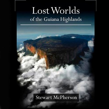 Lost Worlds of the Guiana Highlands - Hardback